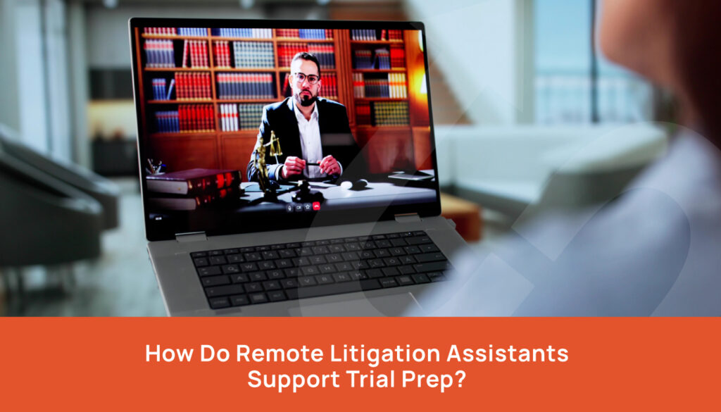 How Do Remote Litigation Assistants Support Trial Prep - Remote Litigation Assistant Los Angeles CA - virtual litigation assistant for attorneys los angeles - outsource litigation assistant for lawyers los angeles - hire virtual litigation assistant in los angeles - online litigation assistant los angeles