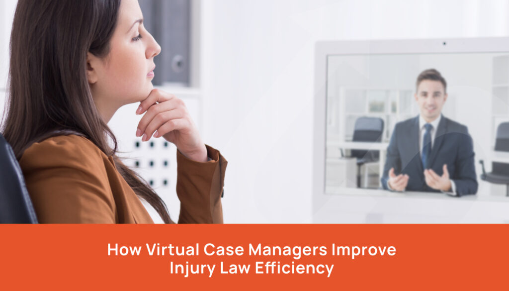 How Virtual Case Managers Improve Injury Law Efficiency - remote case manager - virtual case manager for lawyers - outsource case manager for attorneys - virtual case manager - case manager virtual staffing agency - online case manager - hire remote case manager for law firms