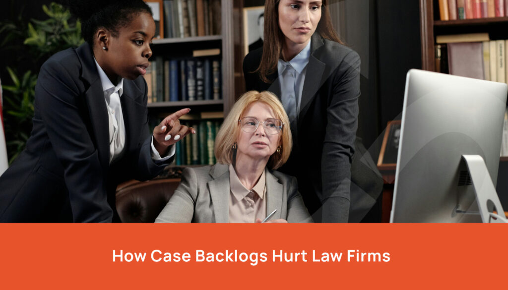 How Case Backlogs Hurt Law Firms - remote case manager - virtual case manager for lawyers - outsource case manager for attorneys - virtual case manager - case manager virtual staffing agency - online case manager - hire remote case manager for law firms