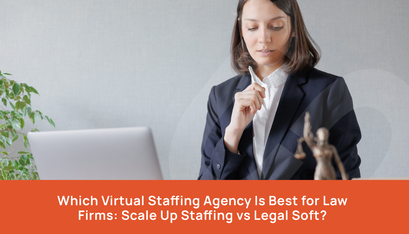 Which Virtual Staffing Agency Is Best for Law Firms: Scale Up Staffing vs Legal Soft - Virtual Assistant Agency for Law Firms Los Angeles - Virtual Assistant Agency Near Me - Los Angeles Virtual Staffing Agency - Best Virtual Assistant Agency - Virtual Assistant Agency