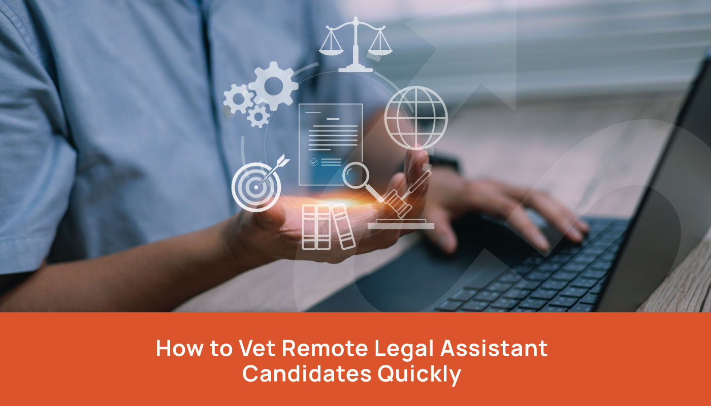 How to Vet Remote Legal Assistant Candidates Quickly - remote legal assistant - lawyers virtual legal assistant - outsource legal assistant for attorneys - virtual legal assistance - hire virtual legal assistant - legal assistant virtual staffing agency - online legal assistant - hire remote legal assistant for law firms