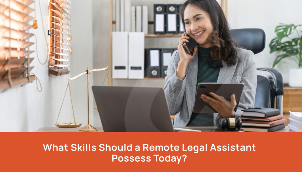 What Skills Should a Remote Legal Assistant Possess Today?