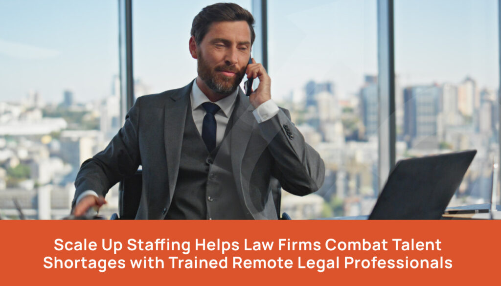 Scale Up Staffing Helps Law Firms Combat Talent Shortages with Trained Remote Legal Professionals
